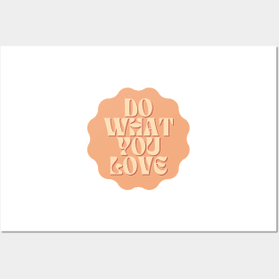 Do What You Love - Inspiring and Motivational Quotes Posters and Art